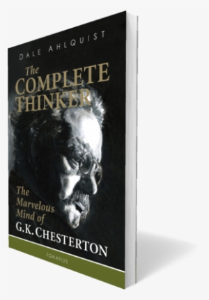 Complete Thinker: The Marvelous Mind Of G. K. Chesterton