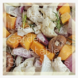 5 Healthy Italian Garden Vegetable Side Dishes - Fruit Salad