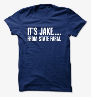 It's Jake From State Farm Funny - Turd Ferguson T Shirt