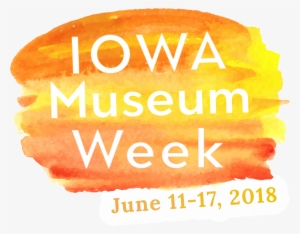 Iowa Museum Week Is June 11-17 - Museum
