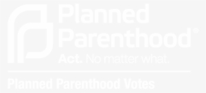 Planned Parenthood Votes - Planned Parenthood