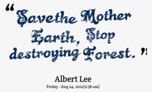 ”save The Mother Earth,stop Destroying Forest” ~ Earth - Quotes About Save Earth