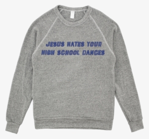 Jesus Hates Your High School Dances Appliqué Crewneck - Sweater