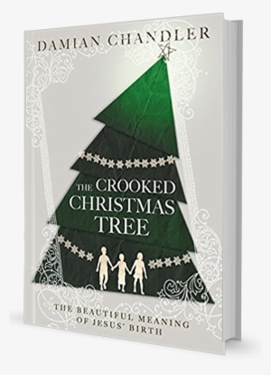 The - Crooked Christmas Tree: The Beautiful Meaning