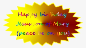 Happy Birthday Jesus Son Of Mary - Sprocket