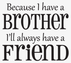 Because I Have A Brother Wall Decal - Sorry Quotes For Brothers