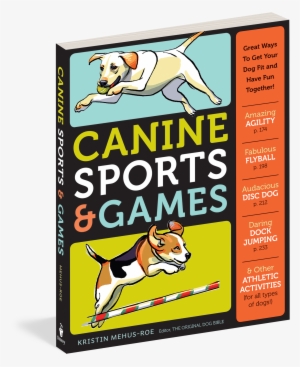 Cover - Canine Sports & Games: Great Ways To Get Your Dog
