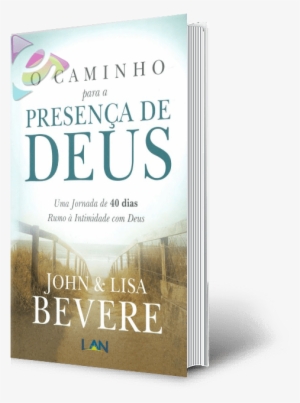 O Caminho Para A Presença De Deus - John Bevere