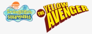 The Yellow Avenger - Spongebob Squarepants