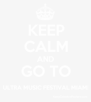 Keep Calm And Go To Ultra Music Festival Miami Poster - Keep Calm And Train
