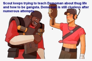 Scout Keeps Trying To Teach Demoman About Thug Life - Thug Life