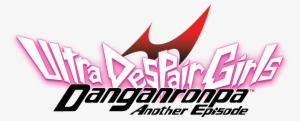Danganronpa Another Episode Ultra Despair Girls Logo - Danganronpa Another Episode: Ultra Despair Girls