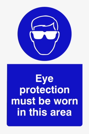 Eye Protection Must Be Worn In This Area Health And - Health And Safety Eye Protection