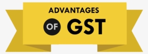 Advantages Of Gst Registration - Advantages Gst