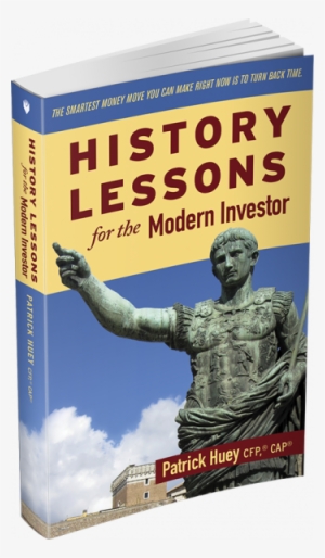Patrick Huey, Cfp - History Lessons For The Modern Investor