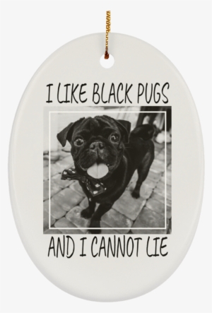 I Like Black Pugs Christmas Ornaments - Pug