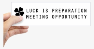 "luck Is Preparation Meeting Opportunity" Motivational - Bumper Sticker