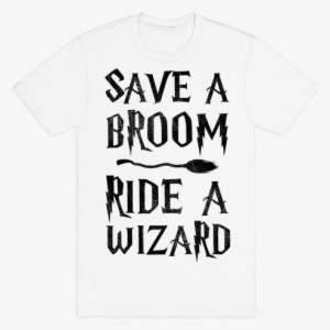 Save A Broom Ride A Wizard Mens T-shirt - T Shirt Writing Design