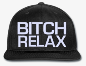 Bitch Relax Beanie Or Hat Snapback Hats, Beanie, Relax, - Sit Back And Enjoy