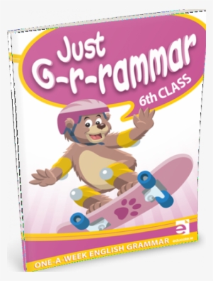 Just Grammar - 6th Class - Just Grammar 4th Class