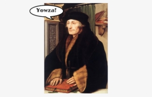 Erasmusyowza - “ - Desiderius Erasmus Importance