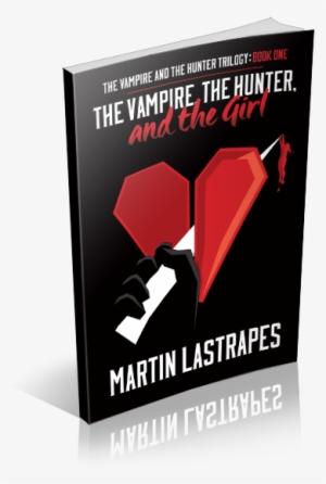 The Vampire, The Hunter, And The Girl By Martin Lastrapes - Vampire, The Hunter, And The Girl (the Vampire And