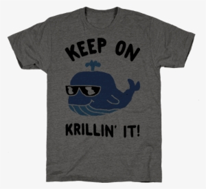 Keep On Krillin' It Whale Mens T-shirt - Supreme Court Shirt