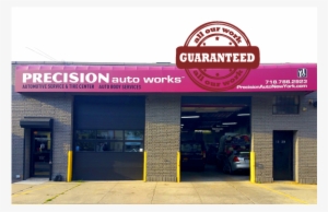 And All Our Work Is Guaranteed - Precision Auto Works