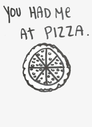 Transparent Tumblr Transparent Black And White Quote - You Had Me At Pizza