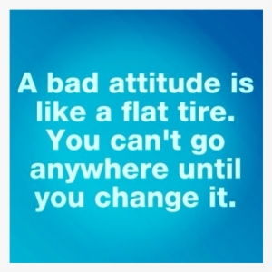 “a Bad Attitude Is Like A Flat Tire - Art Print: Name's The Artificial And The Real, 12x12in.