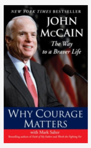 Why Courage Matters-by John Mccain