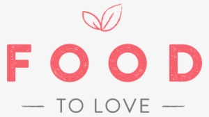 Food To Love Masthead - Food To Love Magazine Logo