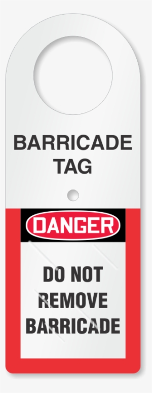 Do Not Remove Barricade Danger Osha Tag Holder - Danger