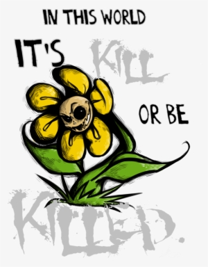 Because If You've Bought And Used A Knife Like That, - Flowey In This World It's Kill