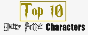 Top 10 Harry Potter Characters - Society And Solitude Twelve Chapters