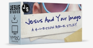 A 4-week Bible Study On Jesus And Your Image From The - Youthministry360, Inc.