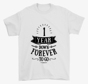 1 Year Down Forever To Go / 1st Wedding Anniversary - 1st Anniversary T Shirt
