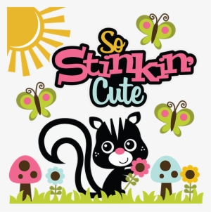 So Stinkin' Cute Svg Skunk Svg File Flower Svg File