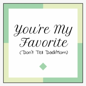 "you're My Favorite" Labels For Mother's Day Or Father's - Square