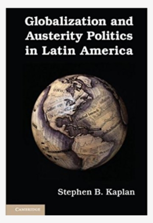 Globalization And Austerity Politics In Latin America