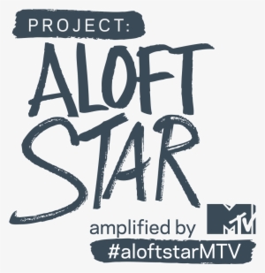 Aloft Hotels And Mtv Spotlight Top Regional Music Talent, - Aloft Star