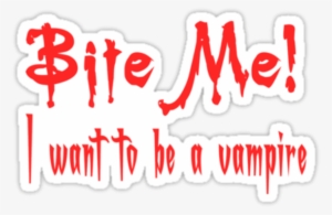 bite me i want to be a vampire-dc19 - wanna be a vampire