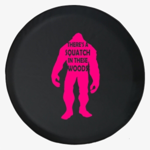 There's A Squatch In These Woods Bigfoot Yeti Offroad - Silhouette