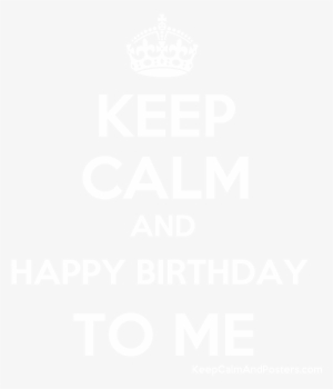 Keep Calm And Happy Birthday To Me Poster - Parabéns Papai Do Ano