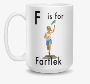 F Is For Fartlek 15-ounce Mug, $14 - Mug