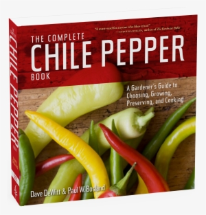 The Complete Chile Pepper Book - Complete Chile Pepper Book A Gardener's Guide