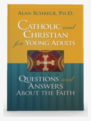 Catholic And Christian For Young Adults: Questions