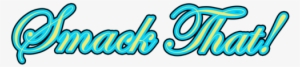 Smack That - Calligraphy