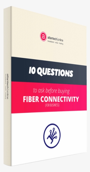 10 Questions To Ask Before You Buy Fiber Connectivity - Voice Over Ip