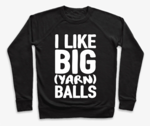 I Like Big Yarn Balls Pullover